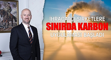 İhracatçı şirketlere sınırda karbon uygulaması başladı