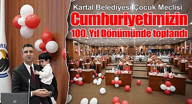 Kartal Belediyesi Çocuk Meclisi Cumhuriyetimizin 100. Yıl Dönümünde Toplandı