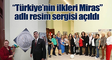 Kartal Belediyesi'nde 'Türkiye'nin İlkleri Miras' Adlı Resim Sergisi Açıldı