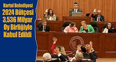 Kartal Belediyesi'nin 2024 Performans Programı ve Bütçesi Oy Birliği ile kabul edildi 