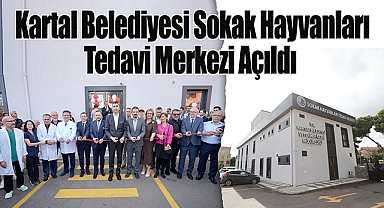 Kartal Belediyesi Sokak Hayvanları Tedavi Merkezi Açıldı