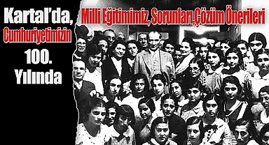Kartal'da, 'Cumhuriyetimizin 100. Yılında Milli Eğitimimiz, Sorunları, Çözüm Önerileri' Çalıştayı Yapılacak