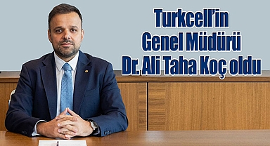 Turkcell'in Genel Müdürü Dr. Ali Taha Koç oldu