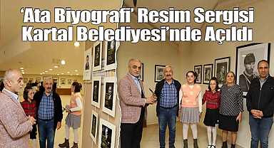 'Ata Biyografi' Resim Sergisi Kartal Belediyesi'nde Açıldı