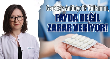 Gereksiz Antibiyotik kullanımı, fayda değil zarar veriyor!