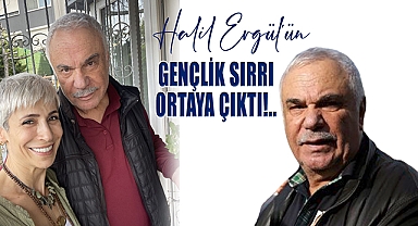 Halil Ergül'ün gençlik sırrı ortaya çıktı!