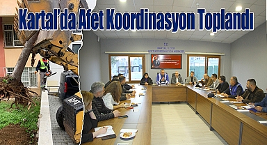 Kartal'da Afet Koordinasyon Toplandı