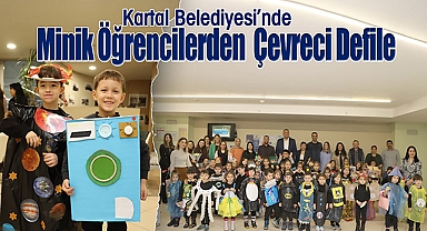 Minik Öğrencilerden Kartal Belediyesi'nde Çevreci Defile