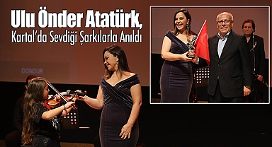 Ulu Önder Atatürk, Kartal'da Sevdiği Şarkılarla Anıldı