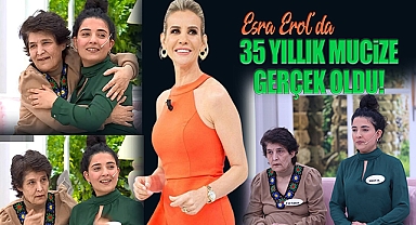 35 Yıllık mucize Esra Erol'da gerçek oldu!