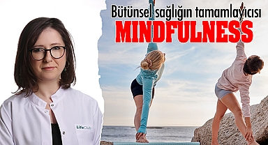 Bütünsel sağlığın tamamlayıcısı: MINDFULNESS