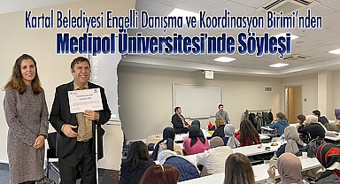 Kartal Belediyesi Engelli Danışma ve Koordinasyon Birimi'nden Medipol Üniversitesi'nde Söyleşi