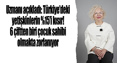 Uzmanı açıkladı: Türkiye'deki yetişkinlerin %15'i kısır! 6 çiftten biri çocuk sahibi olmakta zorlanıyor