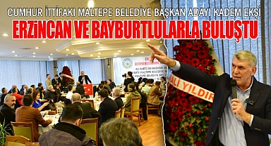 Cumhur İttifakı Maltepe Belediye Başkan Adayı Kadem Ekşi Erzincan ve Bayburtlularla Buluştu