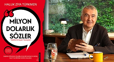 Haluk Ziya Türkmen'in yazdığı Milyon Dolarlık Sözler Destek Yayınları'ndan çıktı!
