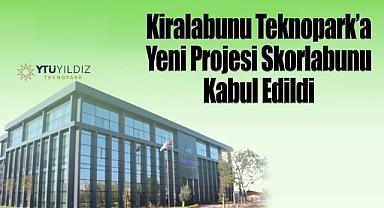 Kiralabunu Teknopark’a Yeni Projesi Skorlabunu ile Kabul Edildi