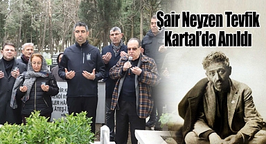 Şair Neyzen Tevfik Vefatının 71. Yıl Dönümünde Kartal'da Anıldı