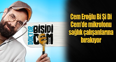 Cem Eroğlu Bi Şi Di Cem'de mikrofonu sağlık çalışanlarına bırakıyor