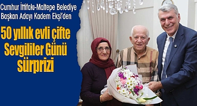 Cumhur İttifakı AK Parti Maltepe Belediye Başkan Adayı Kadem Ekşi'den 50 yıllık evli çifte Sevgililer Günü sürprizi