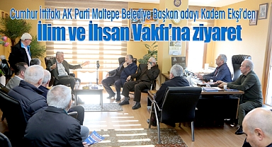 Cumhur İttifakı AK Parti Maltepe Belediye Başkan Adayı Kadem Ekşi'den İlim ve İhsan Vakfı'na ziyaret