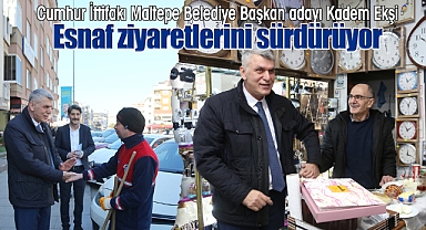 Cumhur İttifakı AK Parti Maltepe Belediye Başkan Adayı Kadem Ekşi esnaf ziyaretlerini sürdürüyor