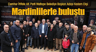 Cumhur İttifakı AK Parti Maltepe Belediye Başkan Adayı Kadem Ekşi, Mardinlilerle buluştu