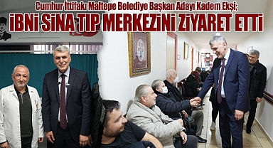 Cumhur İttifakı Maltepe Belediye Başkan Adayı Kadem Ekşi İbni Sina Tıp Merkezini Ziyaret Etti