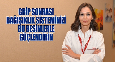 GRİP SONRASI BAĞIŞIKLIK SİSTEMİNİZİ BU BESİNLERLE GÜÇLENDİRİN