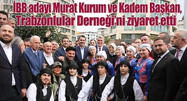 İBB adayı Murat Kurum ve Kadem Başkan, Trabzonlular Derneği'ni ziyaret etti