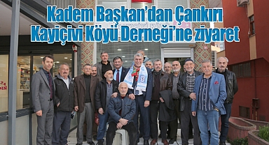 Kadem Başkan'dan Çankırı Kayiçivi Köyü Derneği'ne ziyaret