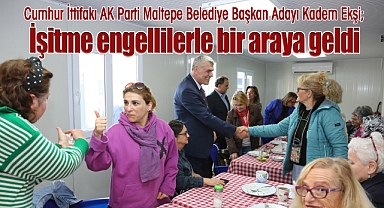 Kadem Başkan'dan işitme engellilerle bir araya geldi