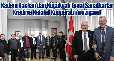 Kadem Başkan'dan, Küçükyalı Esnaf Sanatkarlar Kredi ve Kefalet Kooperatifi'ne ziyaret