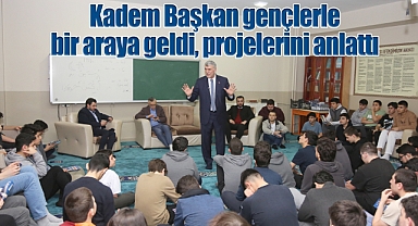 Kadem Başkan gençlerle bir araya geldi, projelerini anlattı