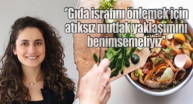 Öğr. Gör. Sevcan Battal: ''Gıda israfını önlemek için atıksız mutfak yaklaşımını benimsemeliyiz''
