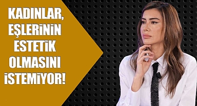Songül Alcı: Kadınlar, Eşlerinin Estetik Olmasını İstemiyor!