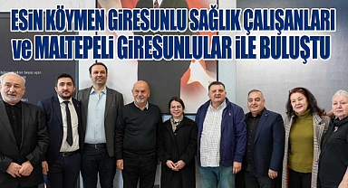 Esin Köymen Giresunlu Sağlık Çalışanları ve Maltepeli Giresunlular ile Buluştu