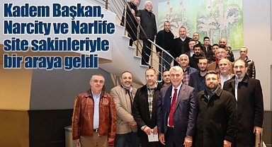 Kadem Başkan, Narcity ve Narlife site sakinleriyle bir araya geldi