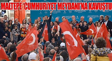 Maltepe Cumhuriyet Meydanı'nın açılışı muhteşem kalabalıktı...