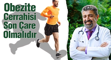 Obezite Cerrahisi Son Çare Olmalıdır