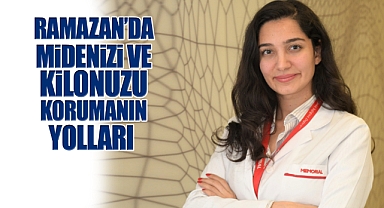 Ramazan'da midenizi ve kilonuzu korumanın yolları