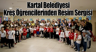 Kartal Belediyesi Kreş Öğrencilerinden Resim Sergisi