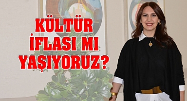 Kültür İflası mı Yaşıyoruz?