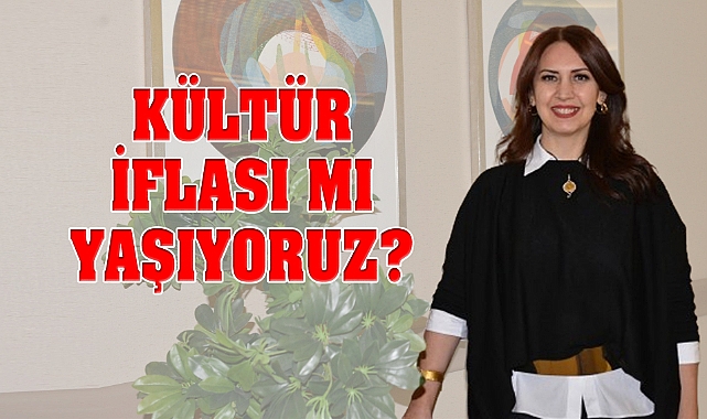 Kültür İflası mı Yaşıyoruz?