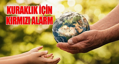 Kuraklık İçin Kırmızı Alarm