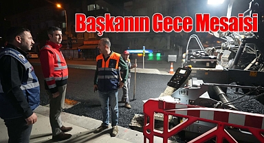 Başkan Gökhan Yüksel'den Gece Mesaisi