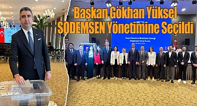 Başkan Gökhan Yüksel SODEMSEN Yönetimine Seçildi
