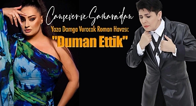 Cansever ve Samara'dan Yaza Damga Vuracak Roman Havası: