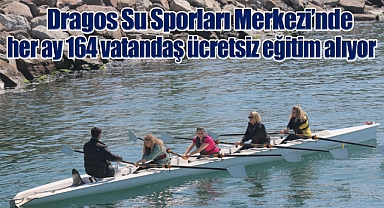 Dragos Su Sporları Merkezi'nde her ay 164 vatandaş ücretsiz eğitim alıyor