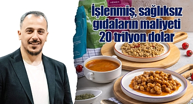İşlenmiş, sağlıksız gıdaların maliyeti: 20 trilyon dolar