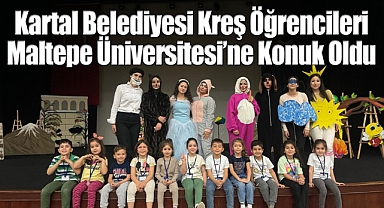 Kartal Belediyesi Kreş Öğrencileri Maltepe Üniversitesi'ne Konuk Oldu